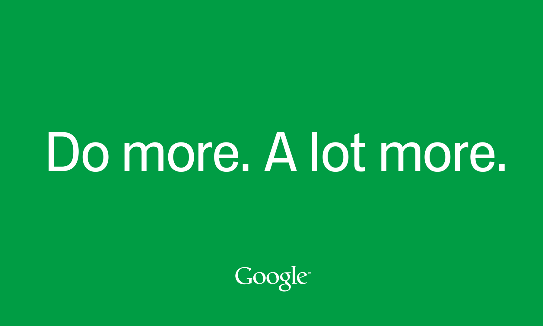 Google recruitment slogan, “Do More. A lot more.”